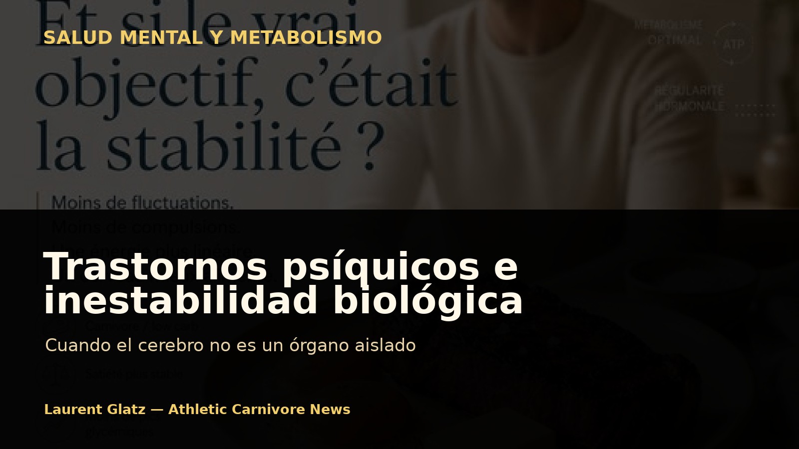 Trastornos psíquicos e inestabilidad biológica: cuando el cerebro no es un órgano aislado