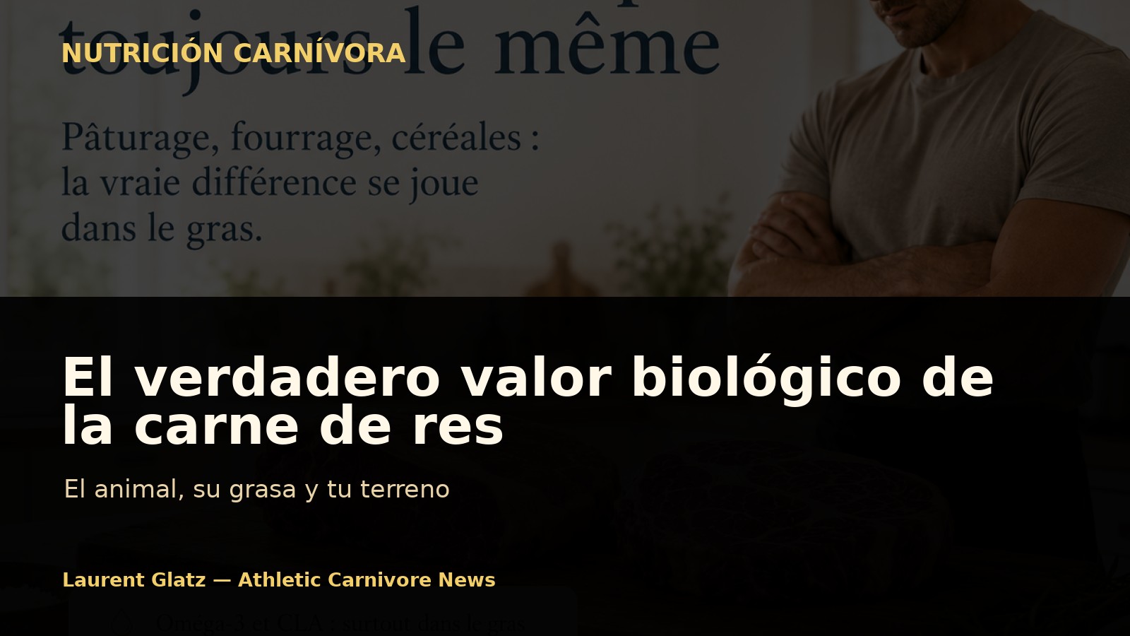 El verdadero valor biológico de la carne de res: el animal, su grasa y tu terreno
