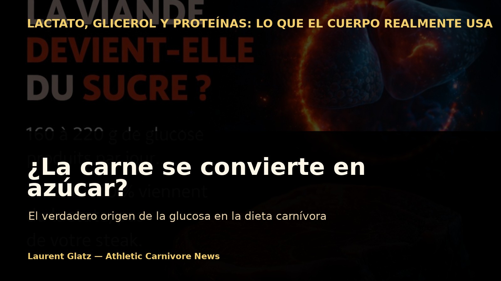 ¿La carne se convierte en azúcar? El verdadero origen de la glucosa en la dieta carnívora