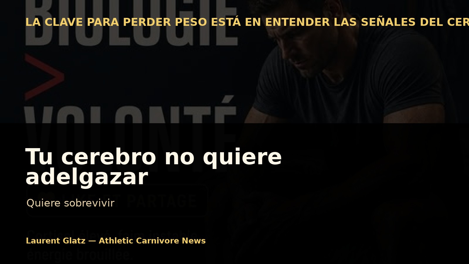 Tu cerebro no quiere adelgazar. Quiere sobrevivir.