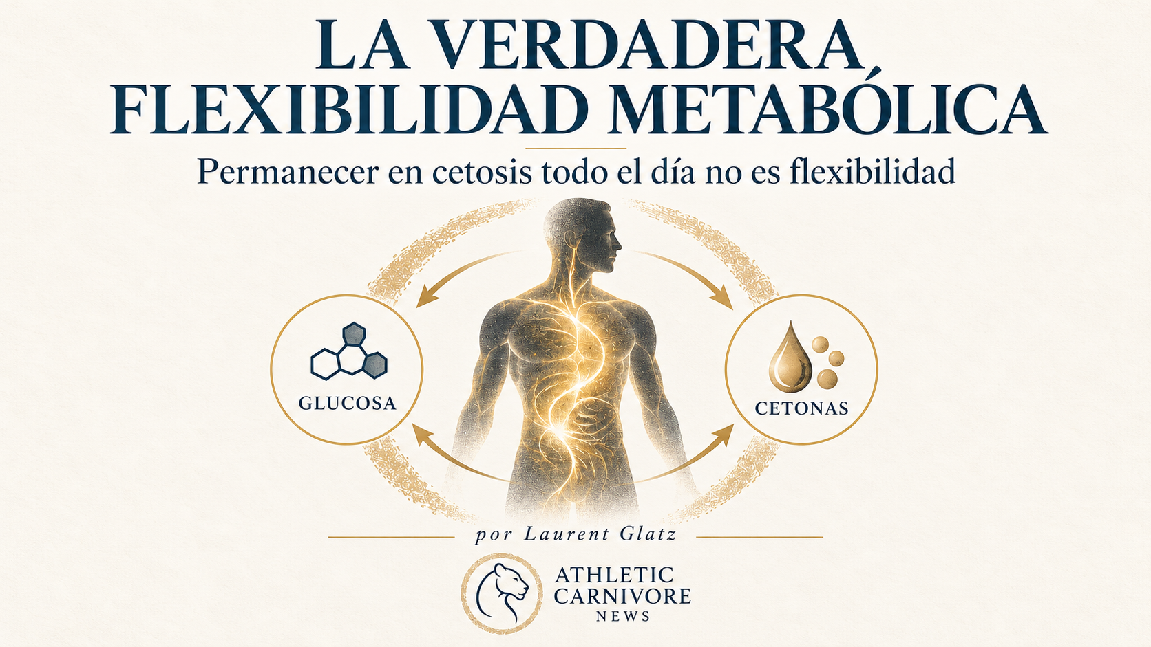 La verdadera flexibilidad metabólica: más allá de la cetosis permanente