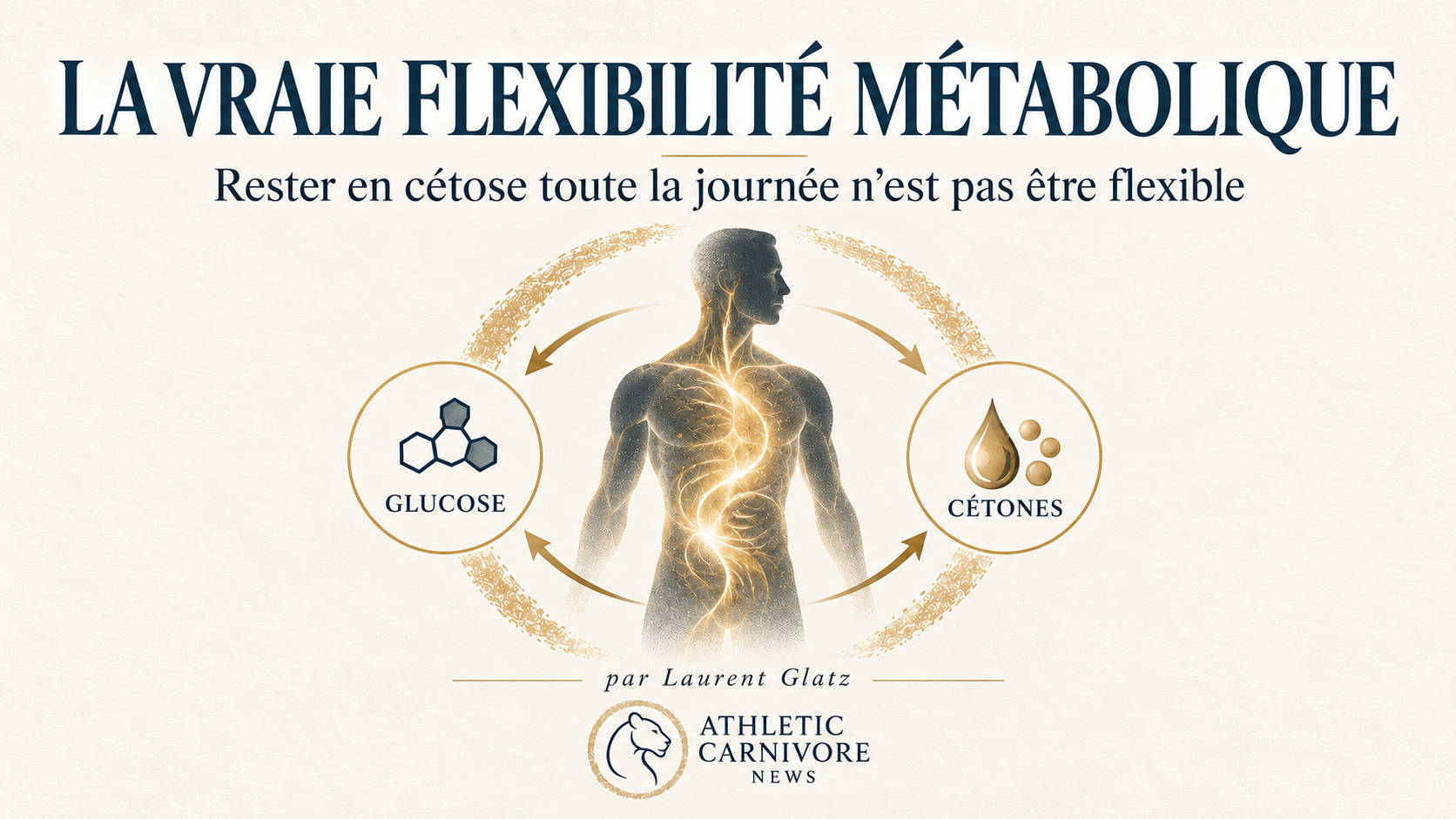 La vraie flexibilité métabolique : au-delà de la cétose permanente